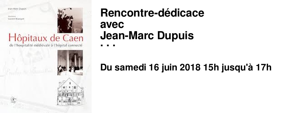 Rencontre-d�dicace avec Jean-Marc Dupuis pour son ouvrage H�pitaux de Caen
